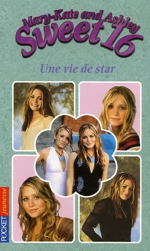 Mary-Kate And Ashley Sweet 16 Tome 9 - Une Vie De Star