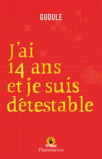 J'ai 14 Ans Et Je Suis Détestable