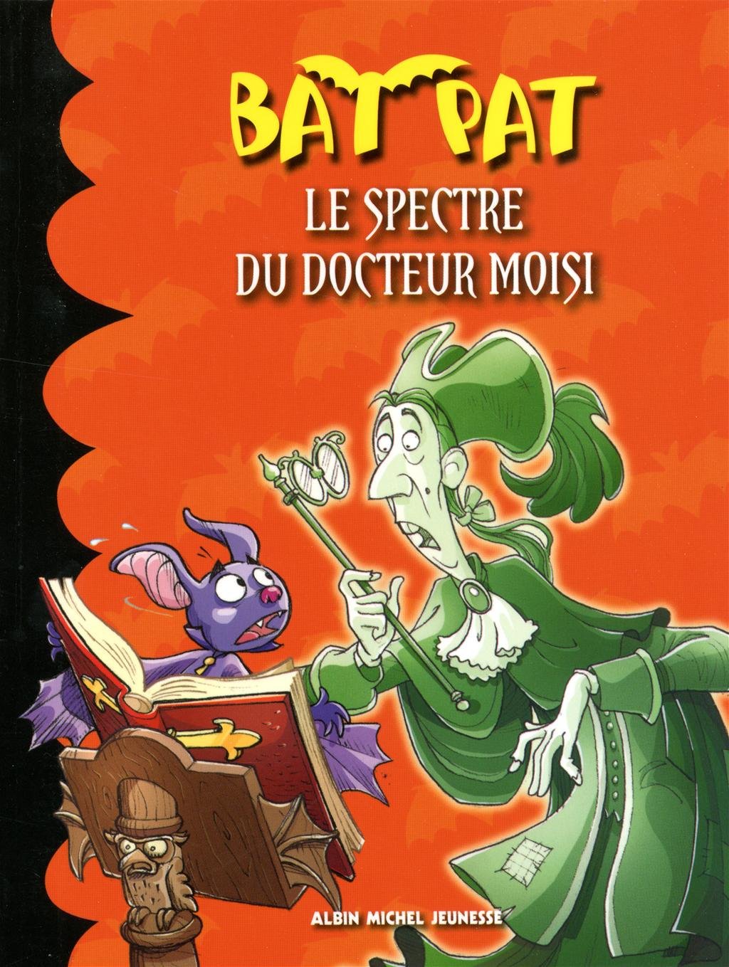 Bat Pat Tome 6 - Le Spectre Du Docteur Moisi