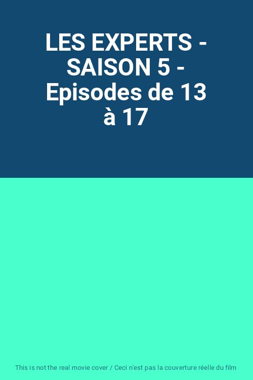 Les Experts  -   Saison 5 - Épisodes 13,14,15,16 Et 17