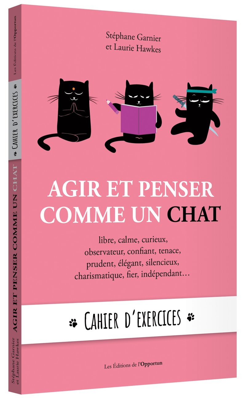 Agir Et Penser Comme Un Chat - Cahiers D'exercices - Libre, Calme, Curieux, Observateur, Confiant, Tenace, Prudent, Élégant, Silencieux, Charismatique, Fier, Indépendant
