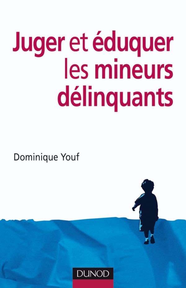 Juger Et Éduquer Les Mineurs Délinquants