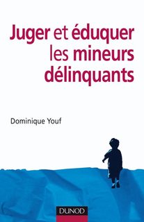 Juger Et Éduquer Les Mineurs Délinquants