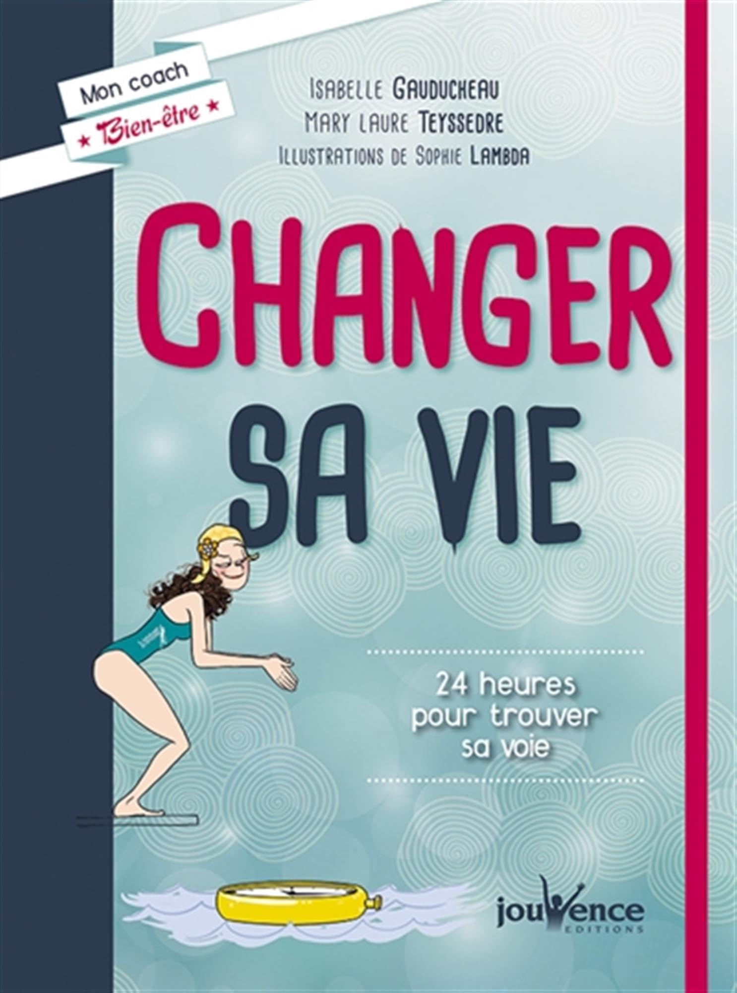 Changer Sa Vie - 24 Heures Pour Trouver Sa Voie