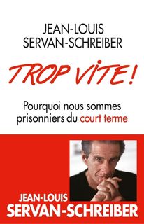Trop Vite ! - Pourquoi Nous Sommes Prisonniers Du Court Terme