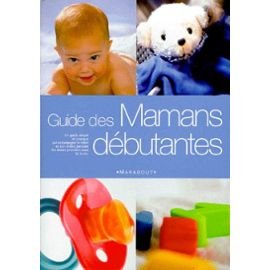 Le guide des mamans débutantes - Marabout