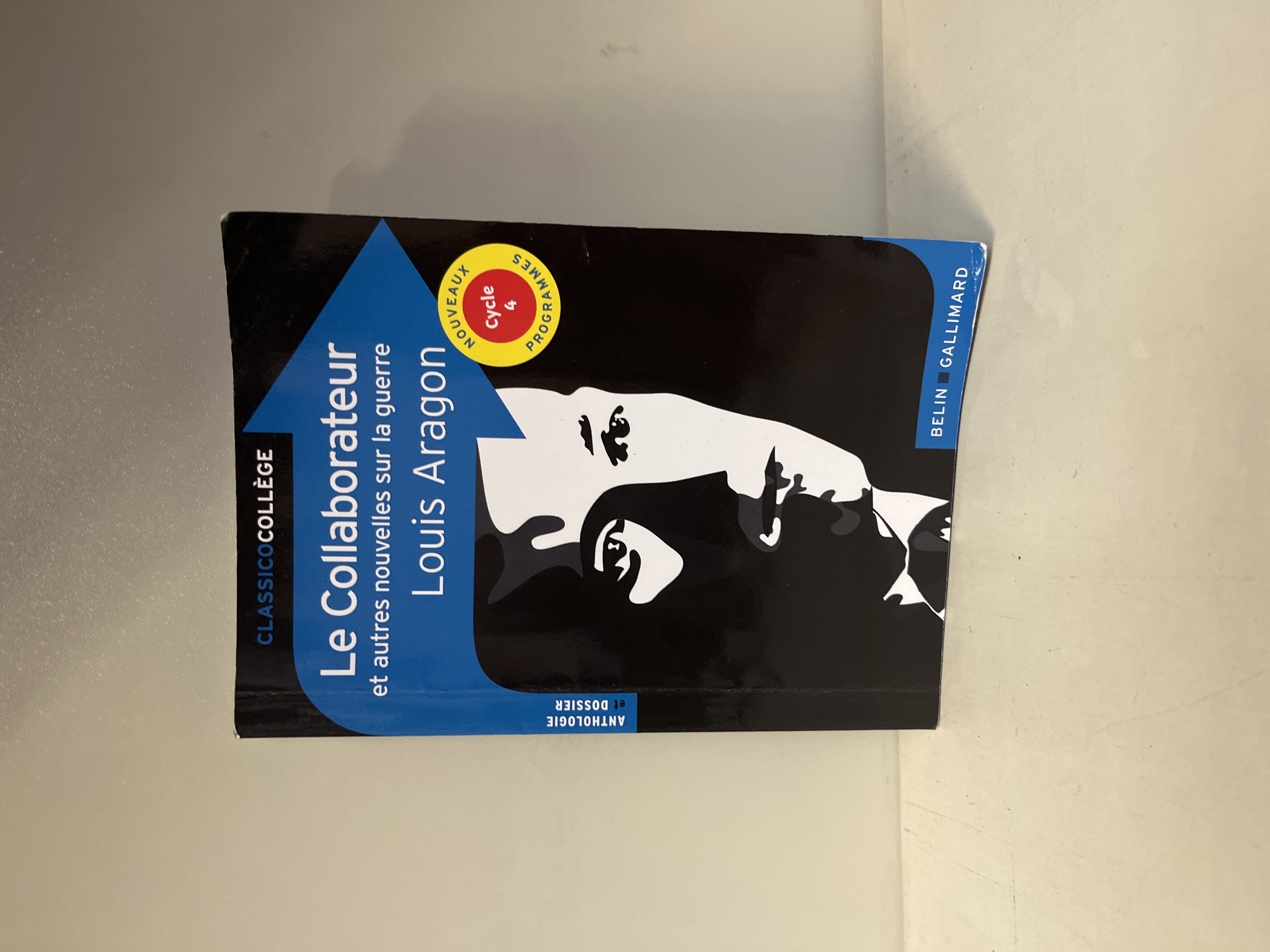 Louis Aragon - Le Collaborateur et autres nouvelles sur la guerre (Belin Gallimard, Classico Collège)