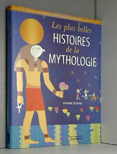 Les Plus Belles Histoires de la Mythologie - Viviane Koenig
