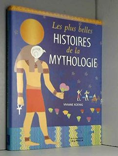 Les Plus Belles Histoires de la Mythologie - Viviane Koenig