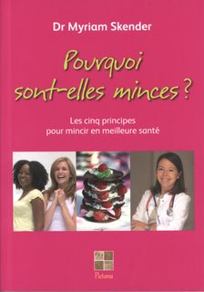 Pourquoi Sont-Elles Minces ? - Les Cinq Principes Pour Mincir En Mailleure Santé