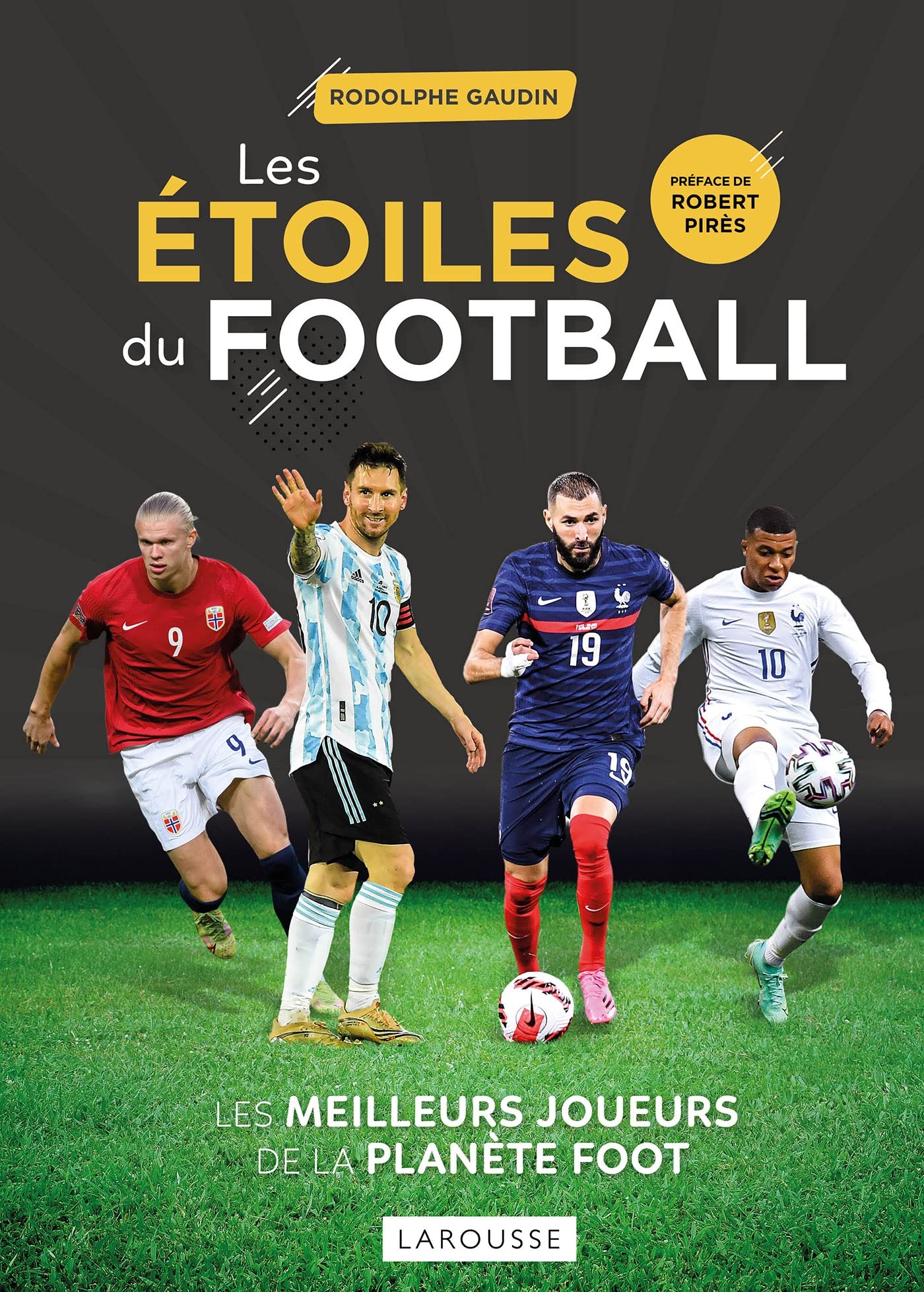 Les Étoiles Du Football - Les Meilleurs Joueurs De La Planète Foot