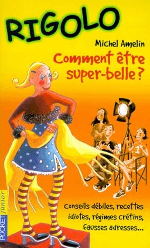 Comment Être Super-Belle ? - Rigolo N° 10