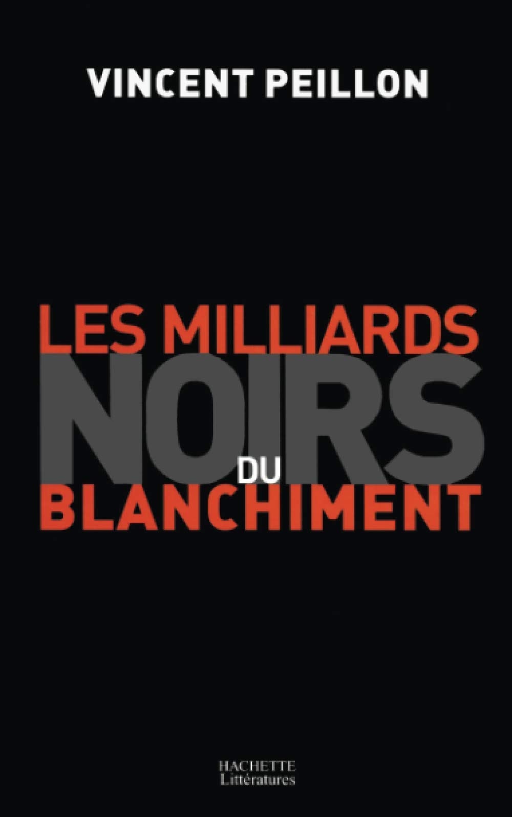 Les Milliards Noirs Du Blanchiment