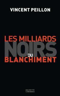 Les Milliards Noirs Du Blanchiment