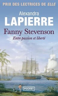 Fanny Stevenson entre passion et liberté Alexandra Lapierre