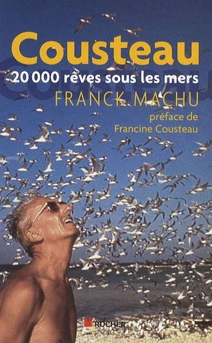 Cousteau 20 000 rêves sous les mers - Franck Machu