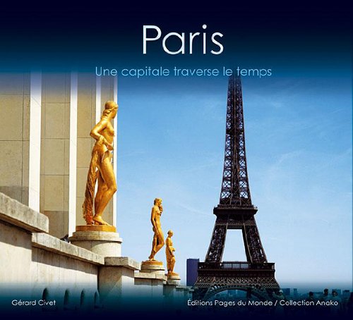 Paris - Une Capitale Traverse Le Temps