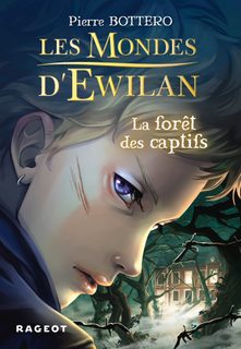 Les Mondes D'ewilan - Tome 1 - La Forêt Des Captifs