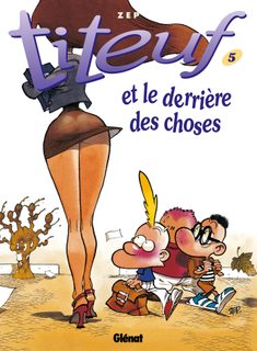 Titeuf - Tome 5 - Et Le Derrière Des Choses