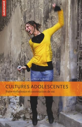 Cultures Adolescentes - Entre Turbulence Et Construction De Soi