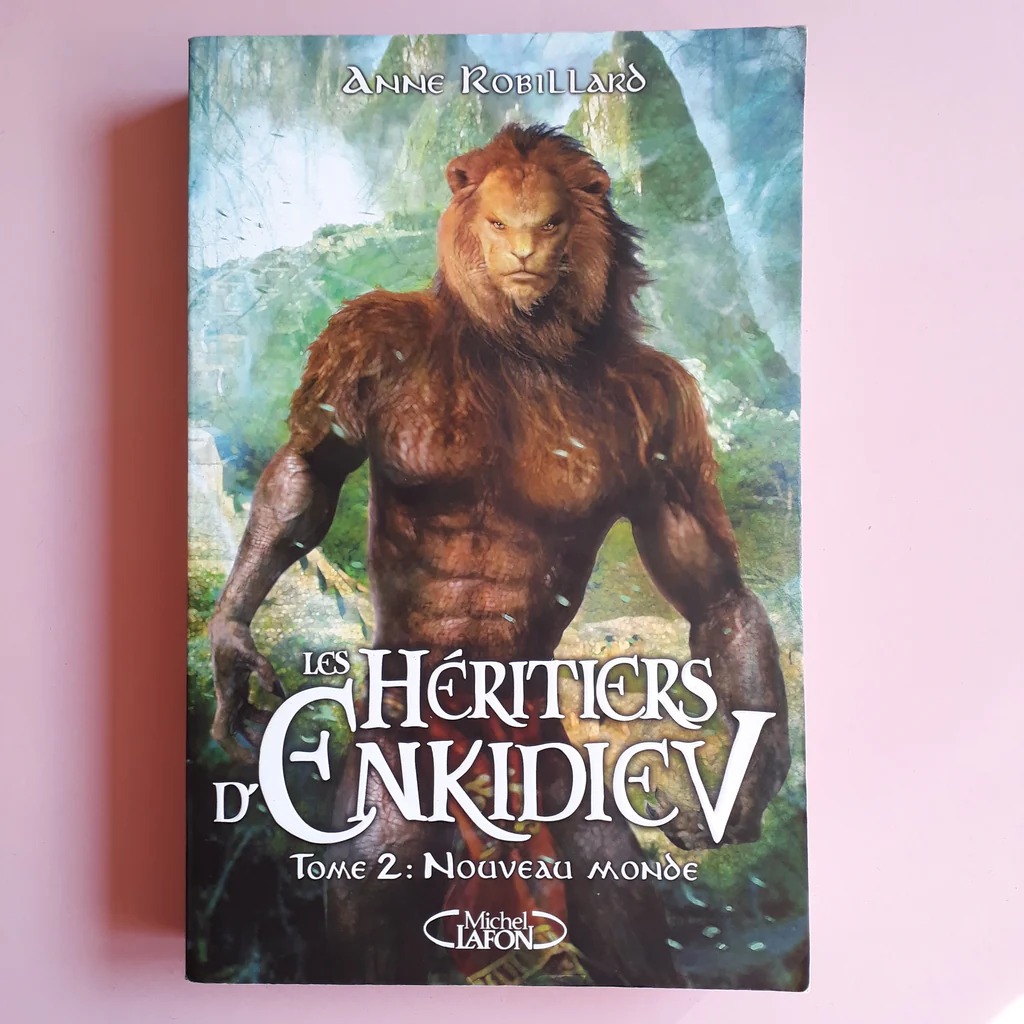 Les Héritiers d'Enkidiev Tome 2 Nouveau monde Anne Robillard
