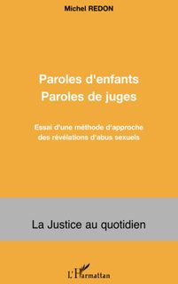Paroles D'enfants Paroles De Juges - Essai D'une Méthode D'approche Des Révélations D'abus Sexuels