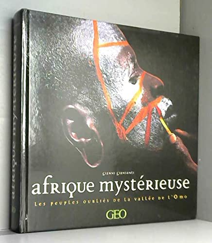 Afrique Mystérieuse - Les Peuples Oubliés De La Vallée De L'omo