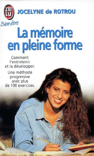 La Memoire En Pleine Forme - Comment L'entretenir, La Preserver, La Developper
