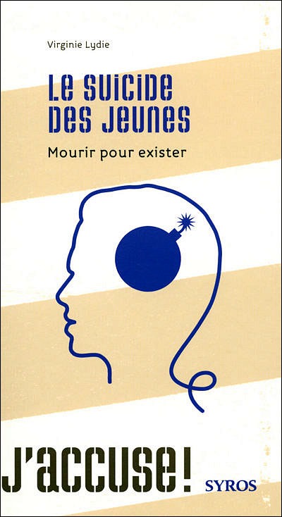 Le suicide des jeunes : mourir pour exister - Virginie Lydie