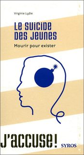 Le suicide des jeunes : mourir pour exister - Virginie Lydie