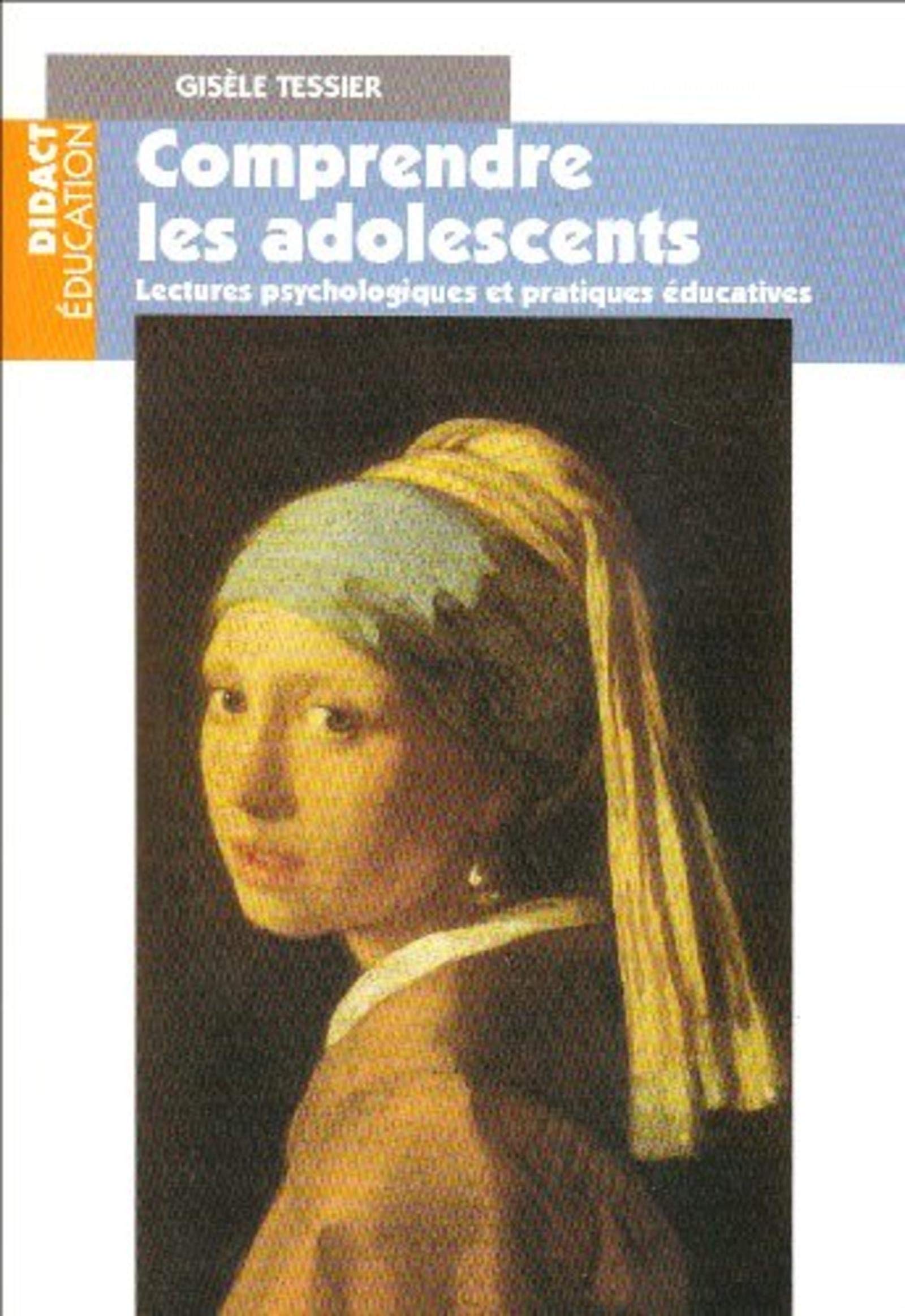 Comprendre Les Adolescents - Lectures Psychologiques Et Pratiques Éducatives