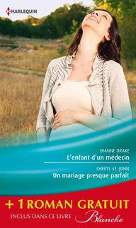 L'enfant D'un Médecin - Un Mariage Presque Parfait - Une Femme Déterminée