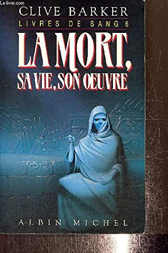 Livres De Sang Tome 6 - La Mort, Sa Vie, Son Oeuvre