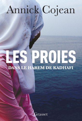 Les Proies - Dans Le Harem De Kadhafi