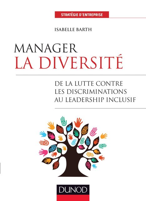 Manager La Diversité - De La Lutte Contre Les Discriminations Au Leadership Inclusif