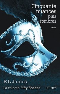 Fifty Shades - Tome 2 - Cinquante Nuances Plus Sombres