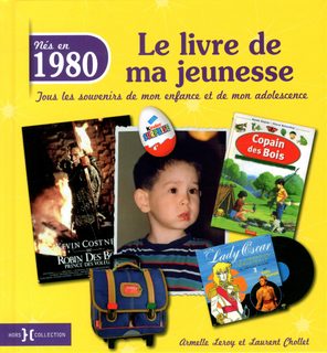 Nés En 1980, Le Livre De Ma Jeunesse - Tous Les Souvenirs De Mon Enfance Et De Mon Adolescence