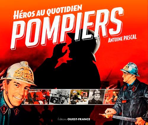 Pompiers - Héros Au Quotidien