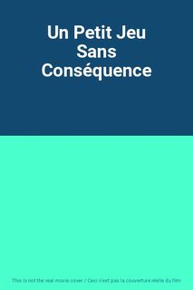 Un Petit Jeu Sans Conséquence - Edition Locative