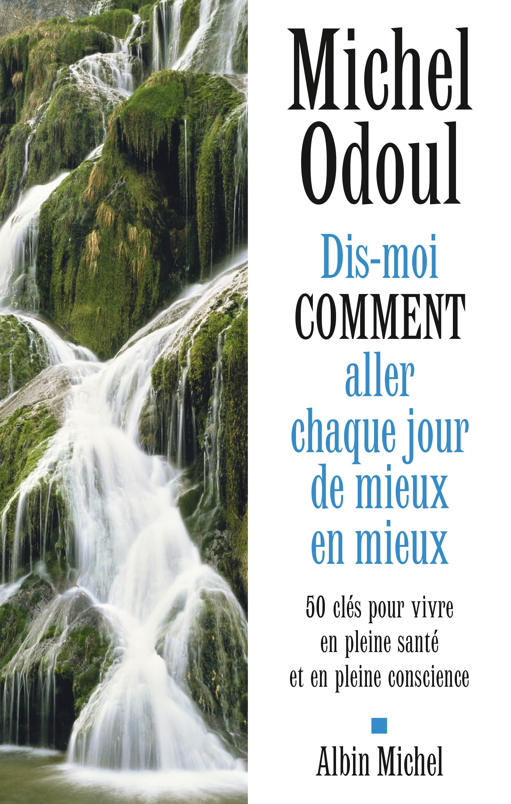 Michel Odoul - Dis-moi comment aller chaque jour de mieux en mieux