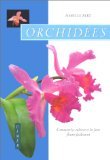 Orchidées - Comment Les Cultiver Et Les Faire Fleurir Facilement
