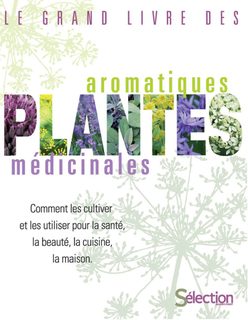 Le Grand Livre Des Plantes Aromatiques Et Médicinales