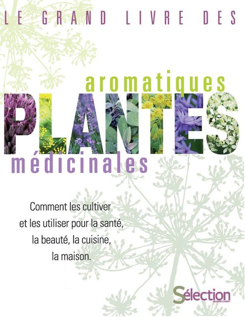 Le Grand Livre Des Plantes Aromatiques Et Médicinales