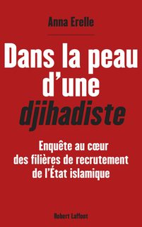 Dans La Peau D'une Djihadiste - Enquête Au Coeur Des Filières De Recrutement De L'etat Islamique
