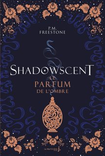 Shadowscent - Tome 1 - Le Parfum De L'ombre