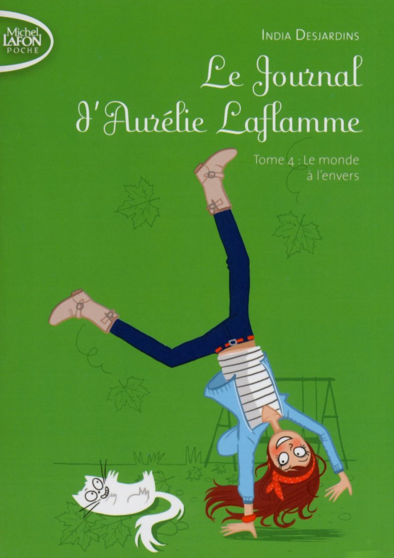 Le Journal D'aurélie Laflamme - Tome 4 - Le Monde À L'envers