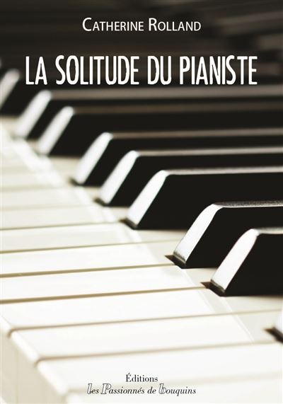 La Solitude du pianiste Catherine Rolland roman