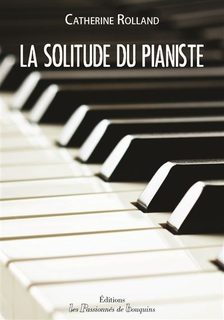 La Solitude du pianiste Catherine Rolland roman