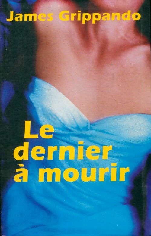 Le dernier à mourir - James Grippando