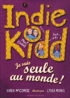 Indie Kidd Tome 2 - Je Suis Seule Au Monde !